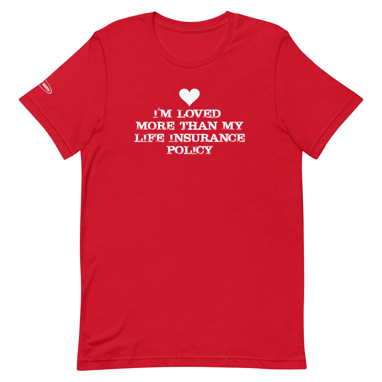 VALENTINES - I'm loved more than my Life Insurance Policy