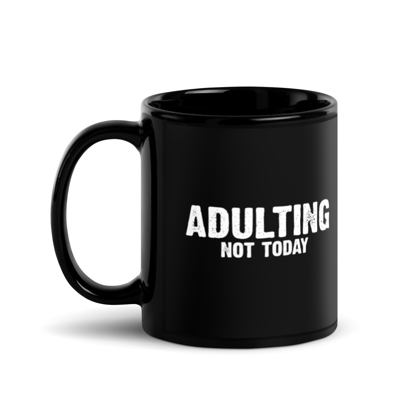 Adulting, Not Today - Funny Mug