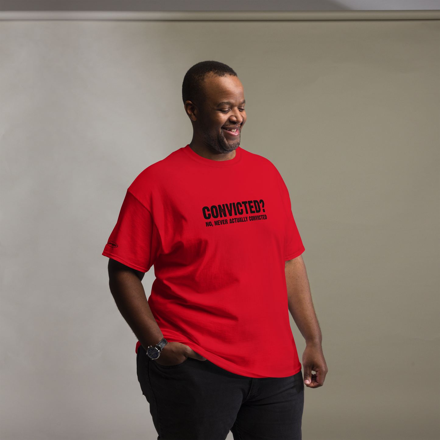 Convicted? No, never actually convicted - Funny T-Shirt