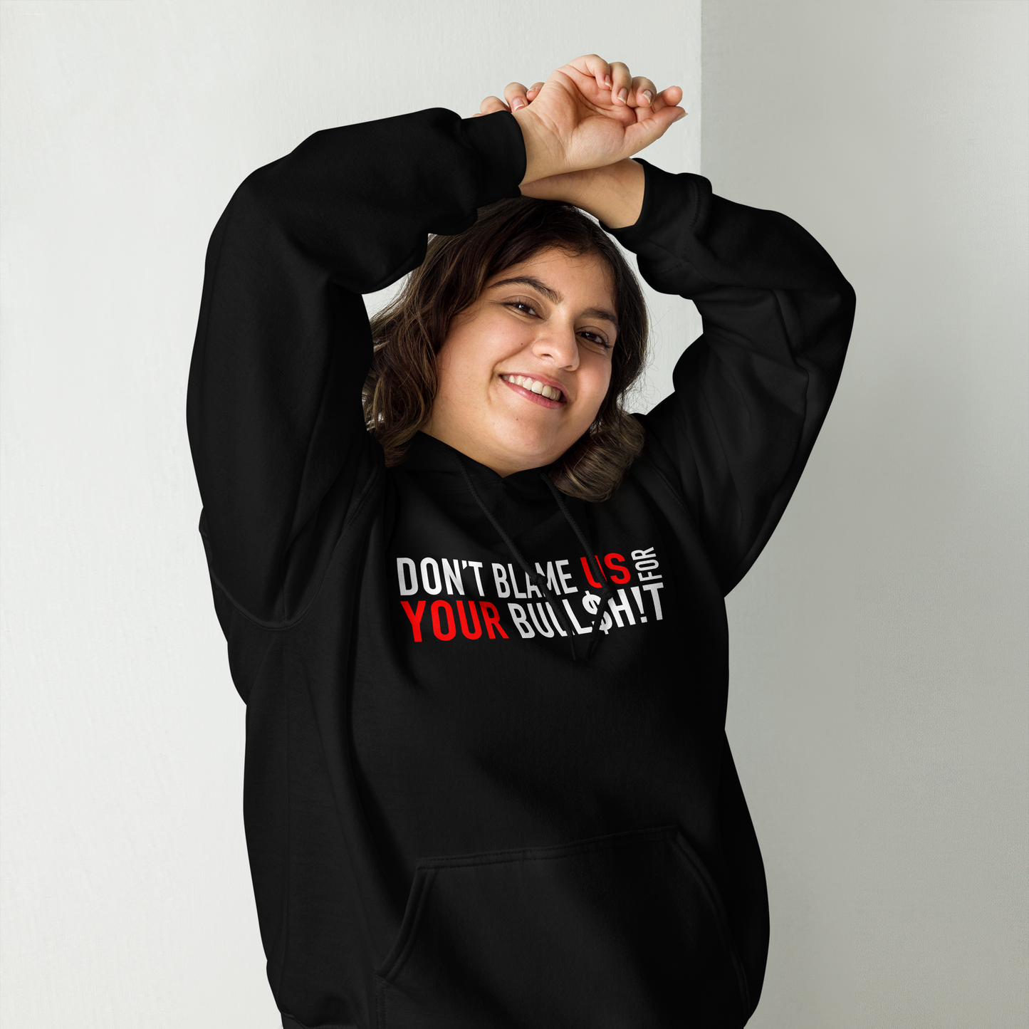 Don't Blame Us for Your Bull$h!t - Funny Hoodie