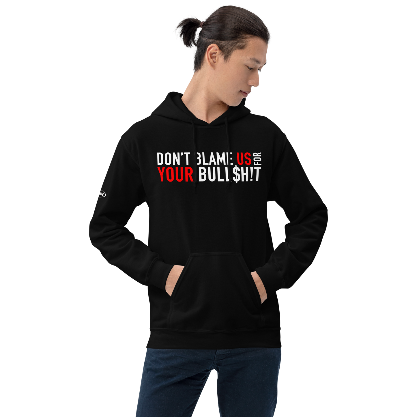 Don't Blame Us for Your Bull$h!t - Funny Hoodie