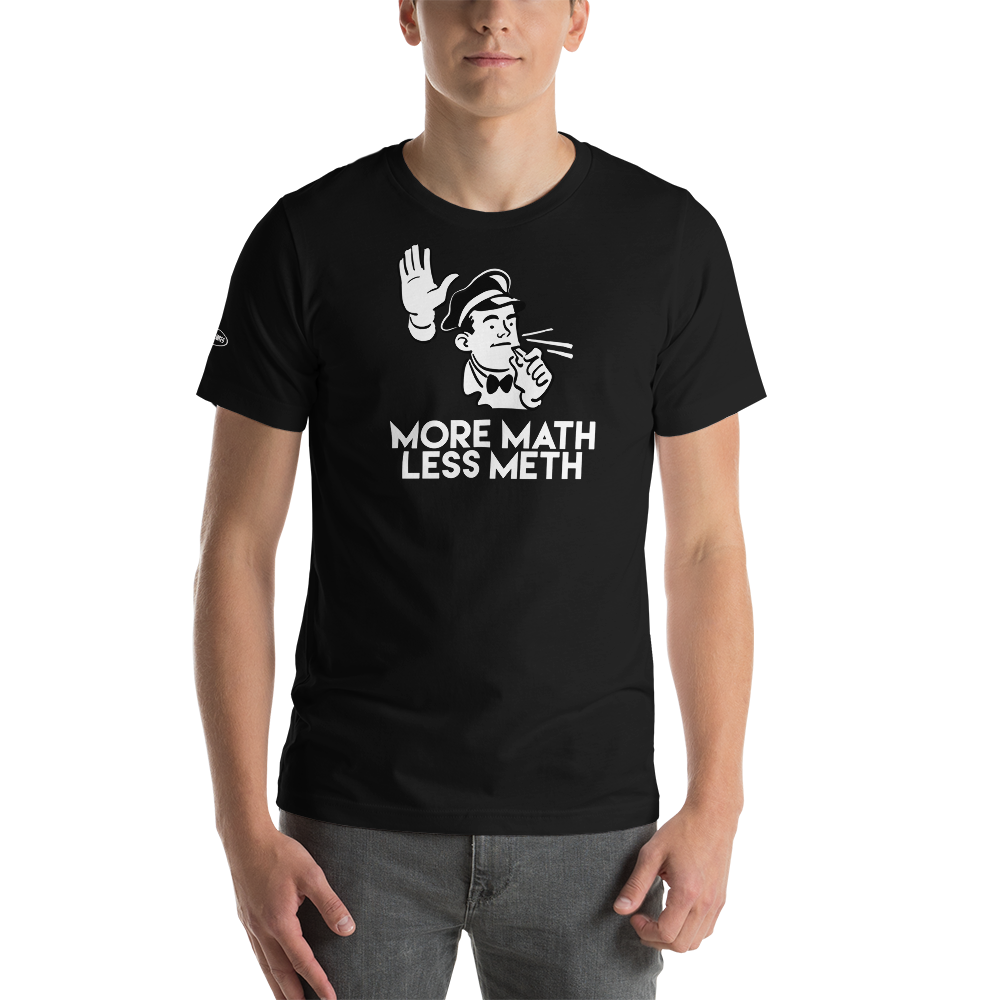 More Math Less Meth - Funny T-Shirt
