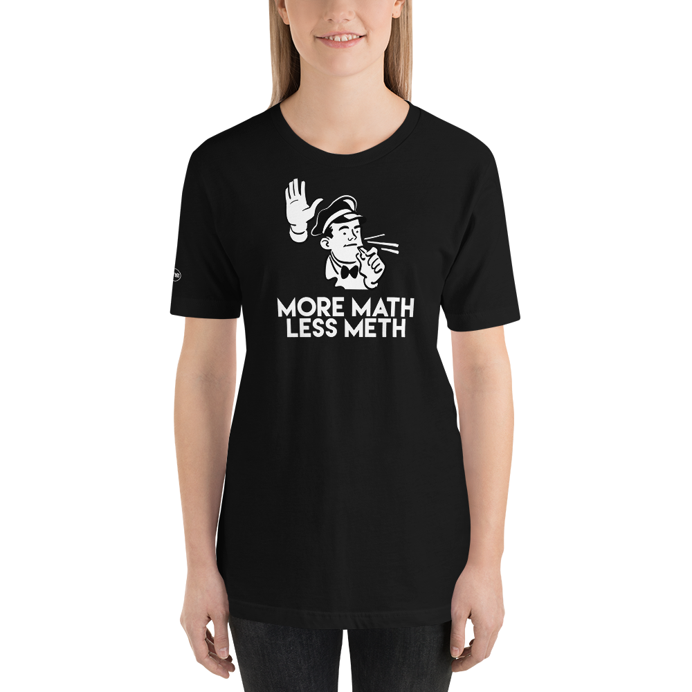 More Math Less Meth - Funny T-Shirt
