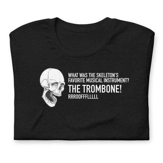 Halloween Skeleton Dad Joke - THE TROMBONE! - Funny T-shirt