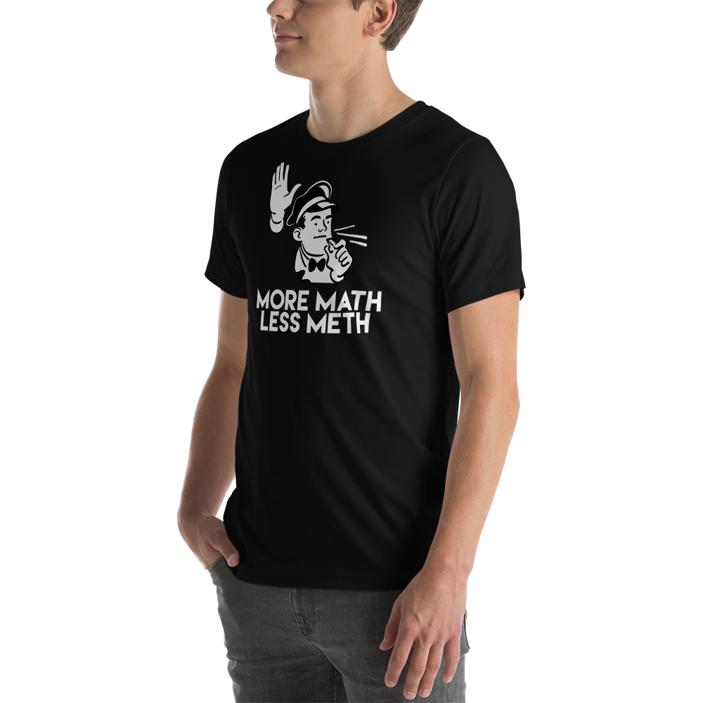 More Math Less Meth - Funny T-Shirt