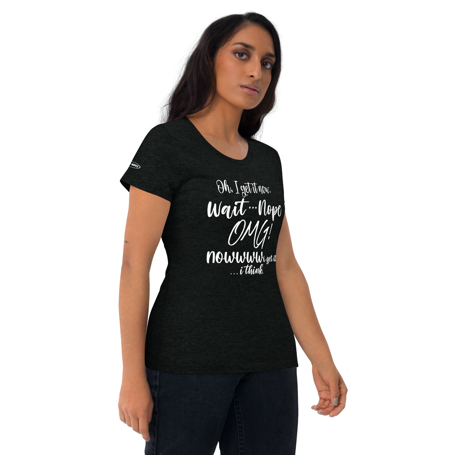CLASSY - Oh, I get it now. Wait ... Nope. OMG! Nowww i get it! ... i think - Funny T-Shirt