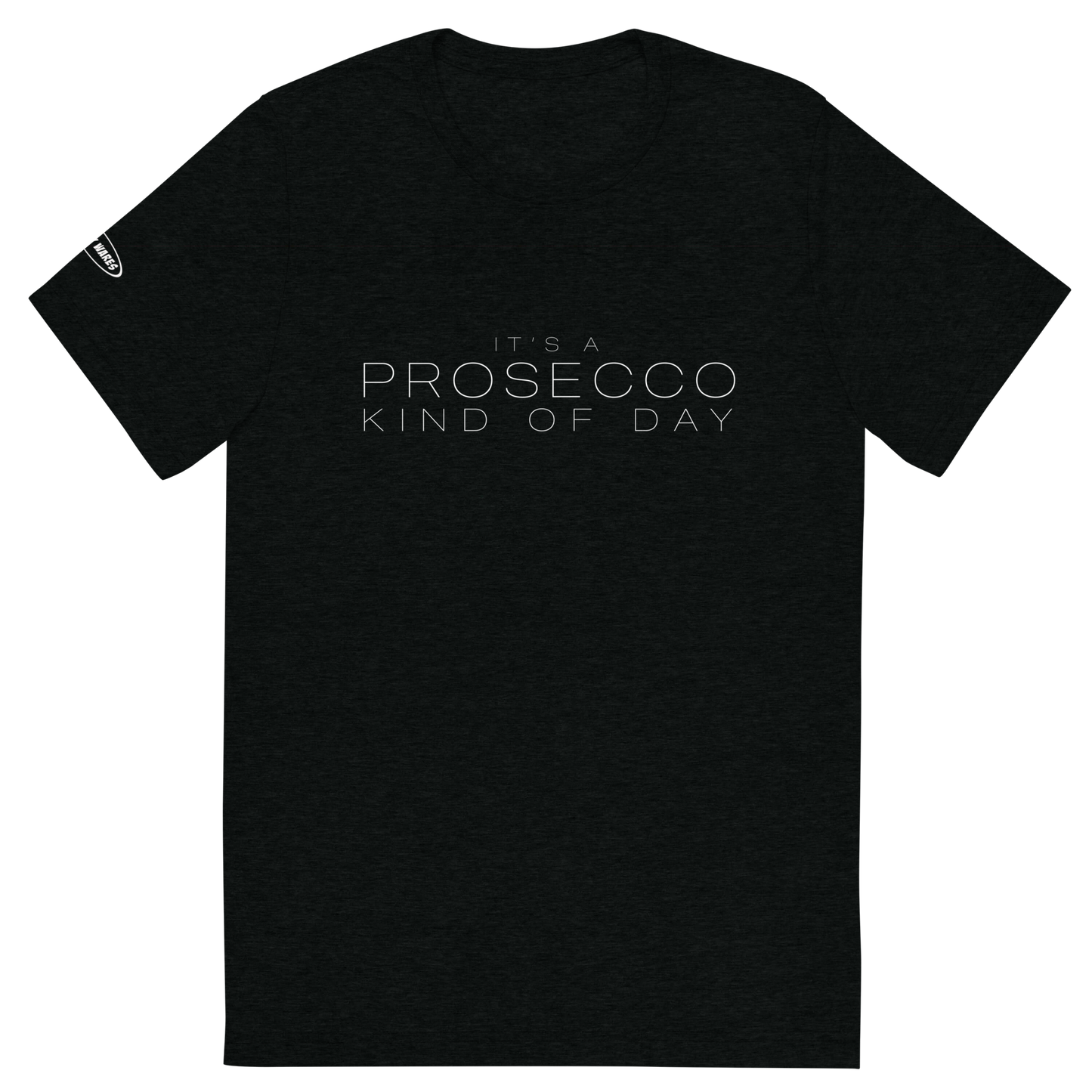 ALCOHOL - It's a Prosecco Kind of Day - Funny T-Shirt