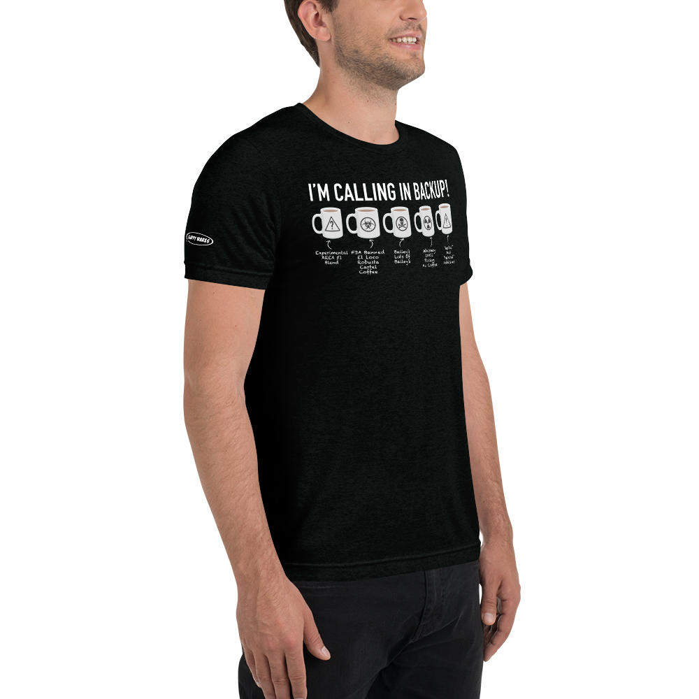 COFFEE - I'm Calling in Backup! Funny T-Shirt