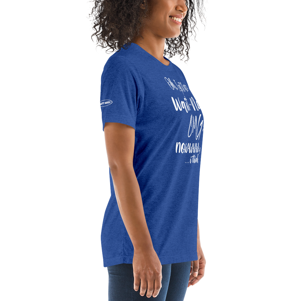 CLASSY - Oh, I get it now. Wait ... Nope. OMG! Nowww i get it! ... i think - Funny T-Shirt