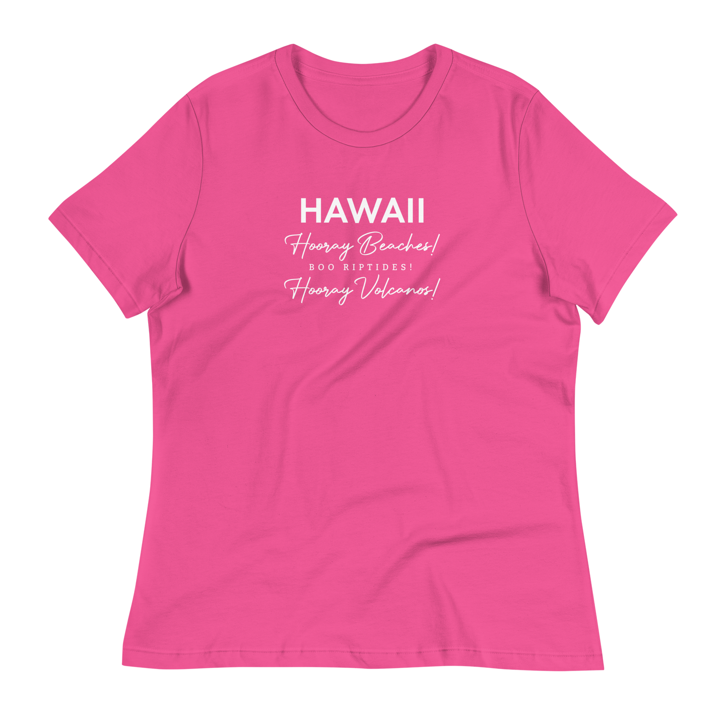 Women's - HAWAII - Hooray Beaches! Boo Riptides! Hooray Volcanos! Funny T-Shirt