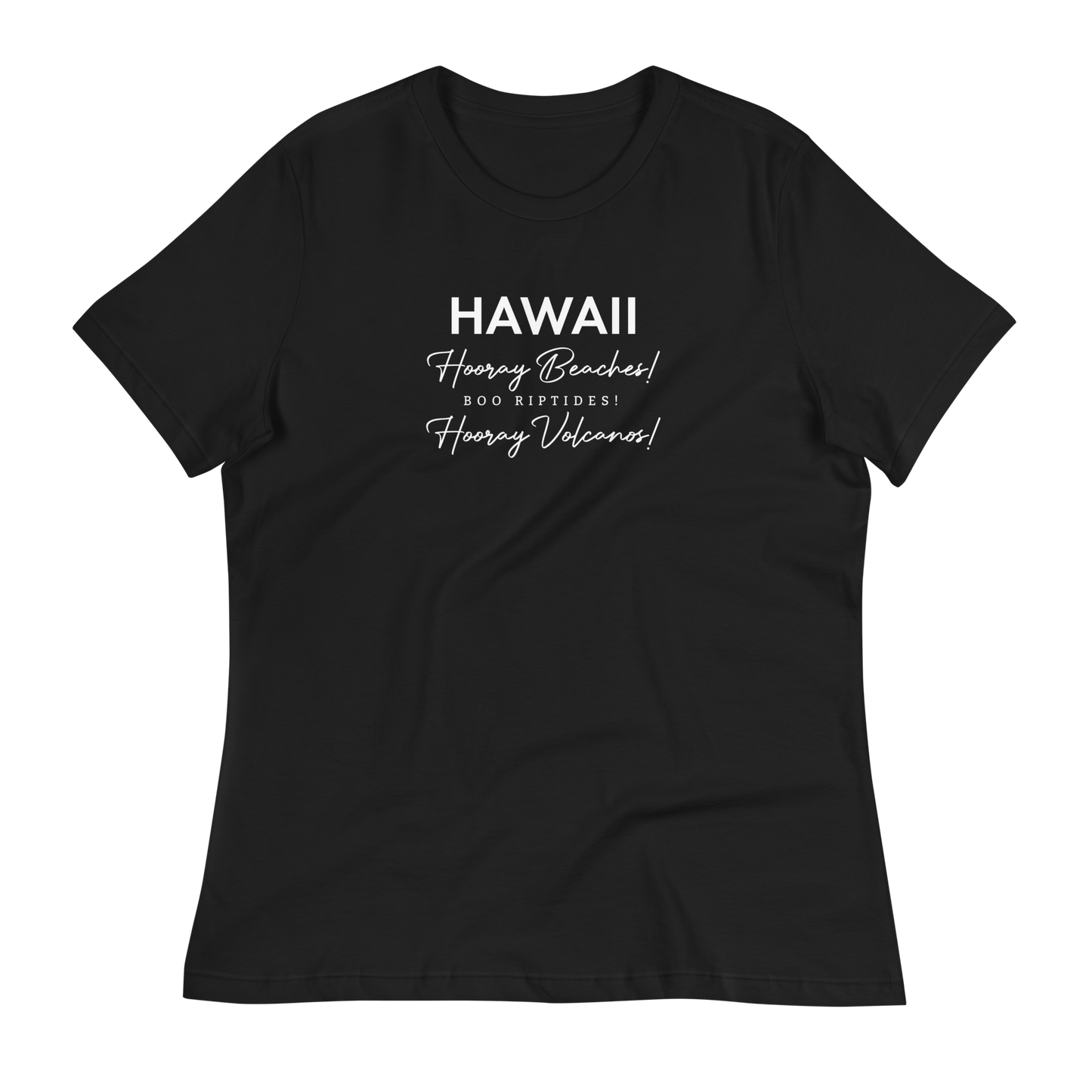 Women's - HAWAII - Hooray Beaches! Boo Riptides! Hooray Volcanos! Funny T-Shirt