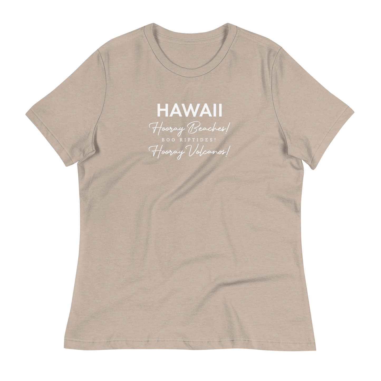 Women's - HAWAII - Hooray Beaches! Boo Riptides! Hooray Volcanos! Funny T-Shirt