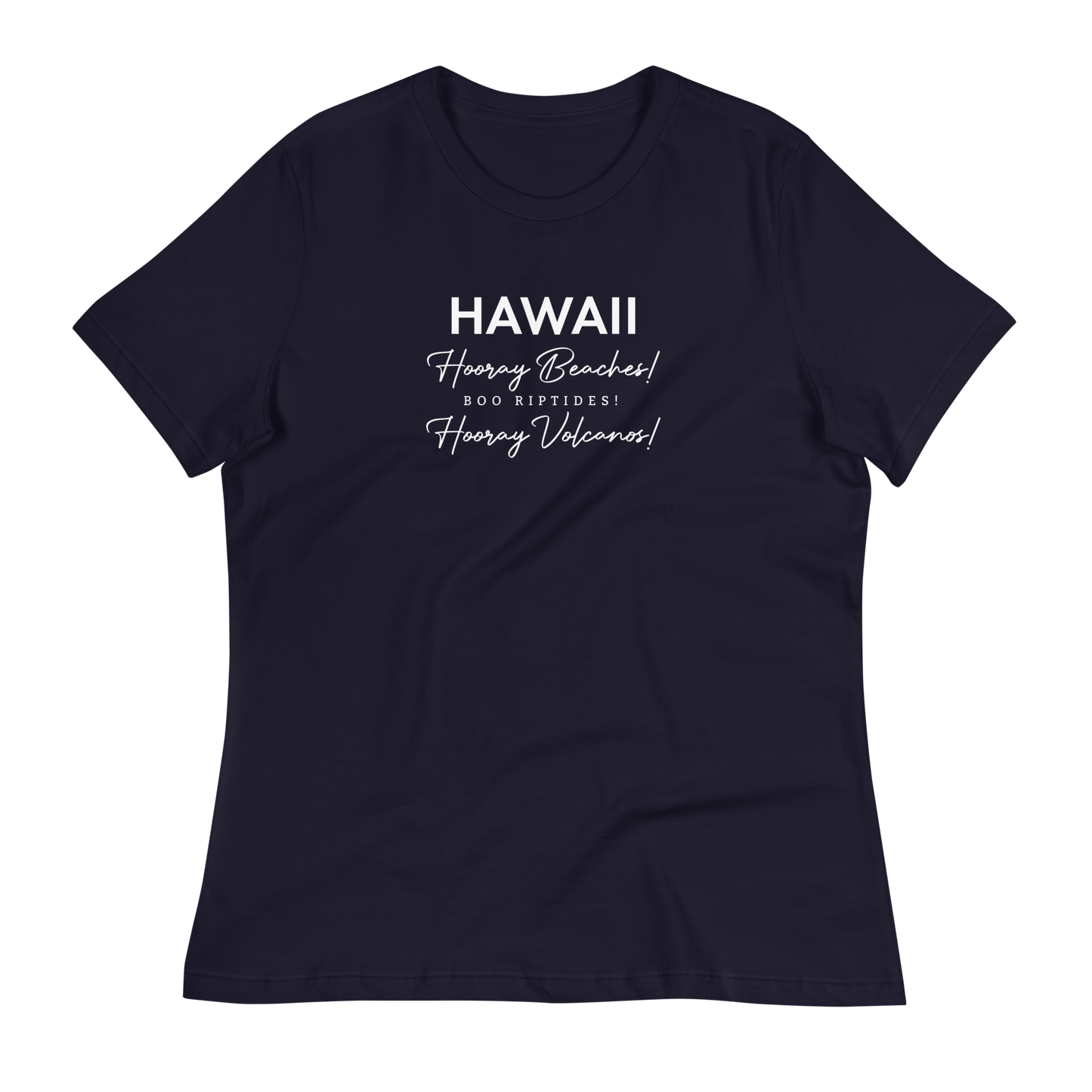 Women's - HAWAII - Hooray Beaches! Boo Riptides! Hooray Volcanos! Funny T-Shirt