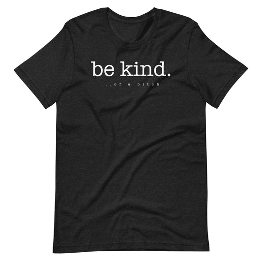 Be kind ... of a bitch