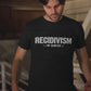 Recidivism Top Achiever - Funny T-Shirt