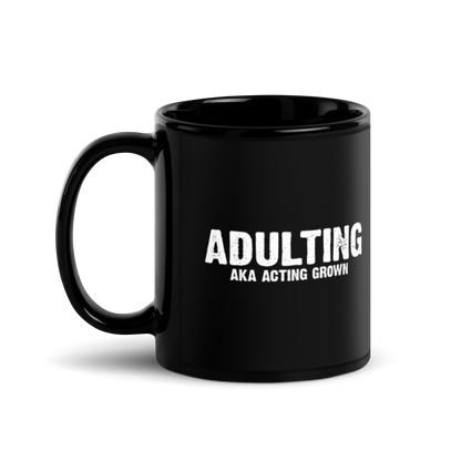 Adulting, AKA Acting Grown - Funny Mug