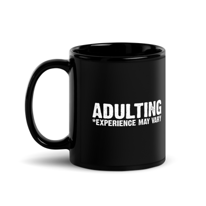 Adulting *Experience May Vary - Funny Mug