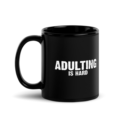 Adulting Is Hard - Funny Mug