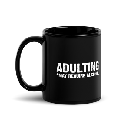 Adulting *May Require Alcohol - Funny Mug