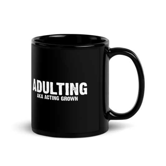 Adulting, AKA Acting Grown - Funny Mug