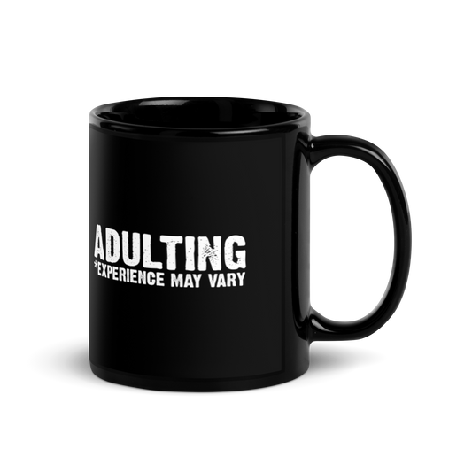 Adulting *Experience May Vary - Funny Mug