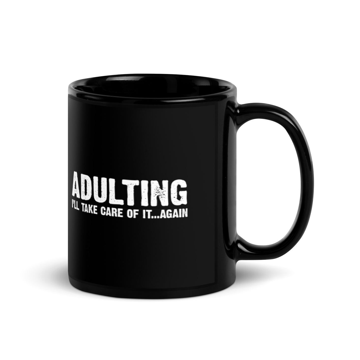 Adulting - I'll take care of it ... again - Funny Mug