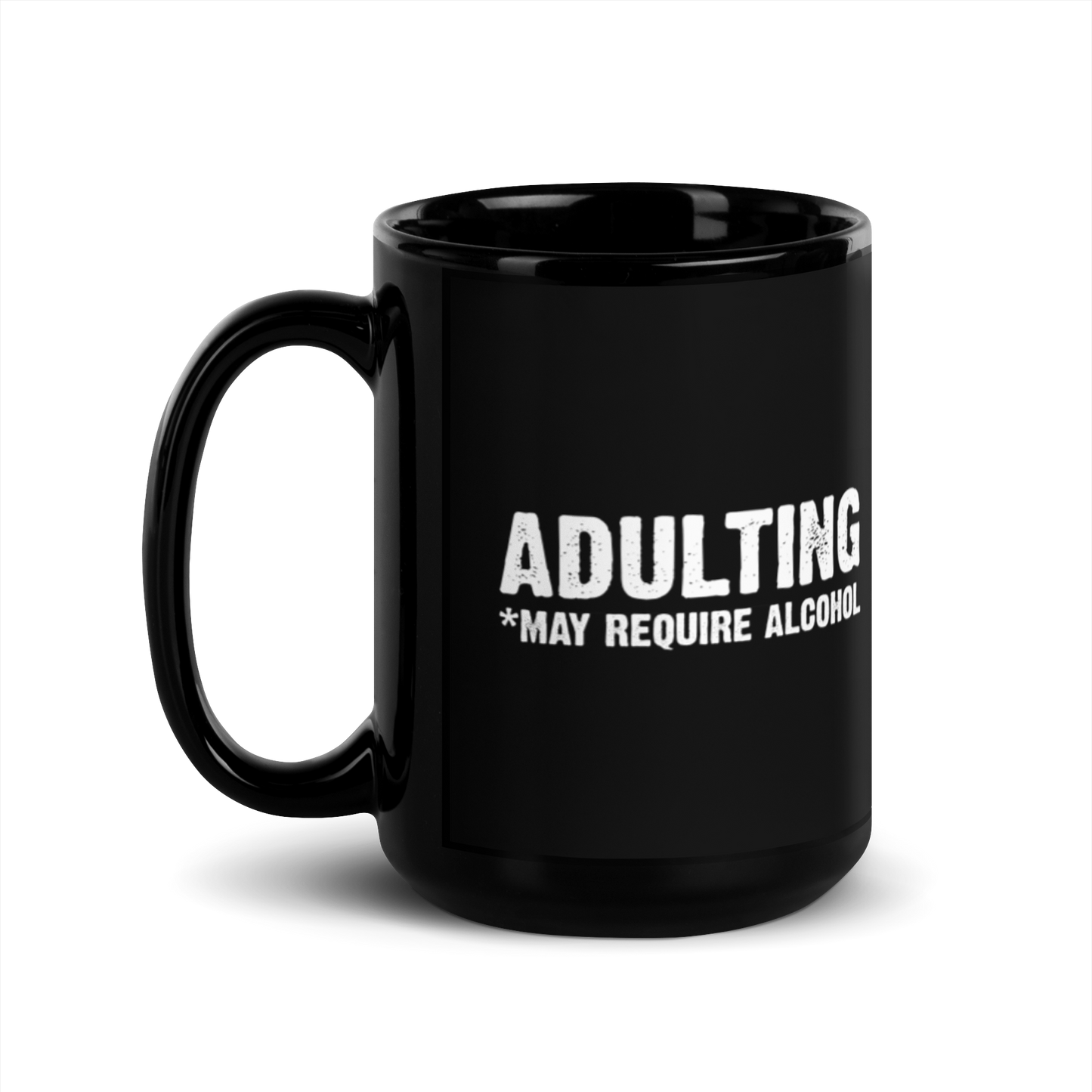 Adulting *May Require Alcohol - Funny Mug