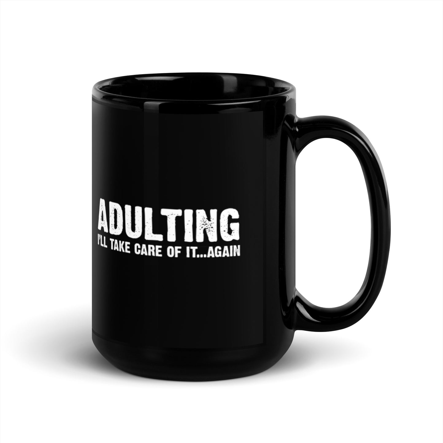 Adulting - I'll take care of it ... again - Funny Mug