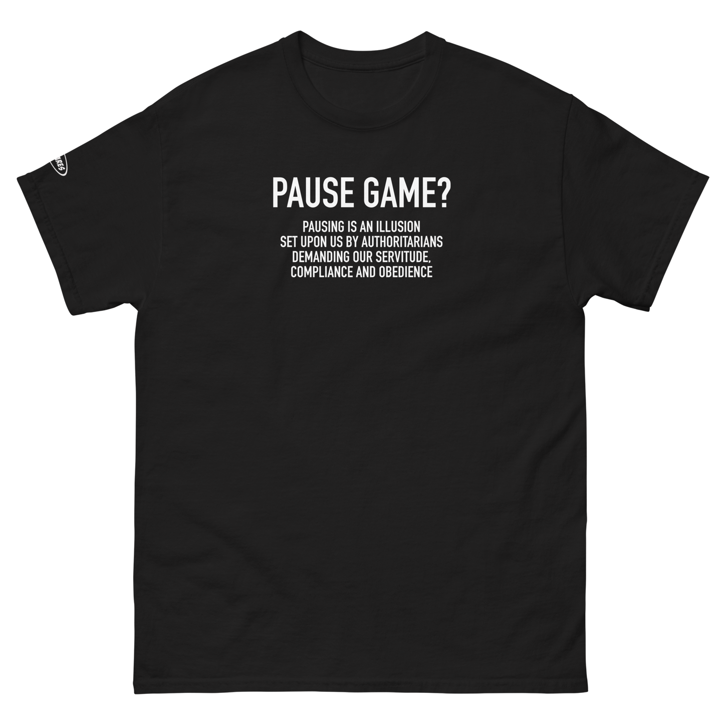 GAMER - Pause Game? PAUSING IS AN ILLUSION - Funny T-Shirt