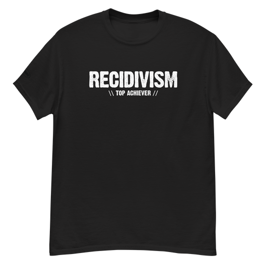 Recidivism Top Achiever - Funny T-Shirt