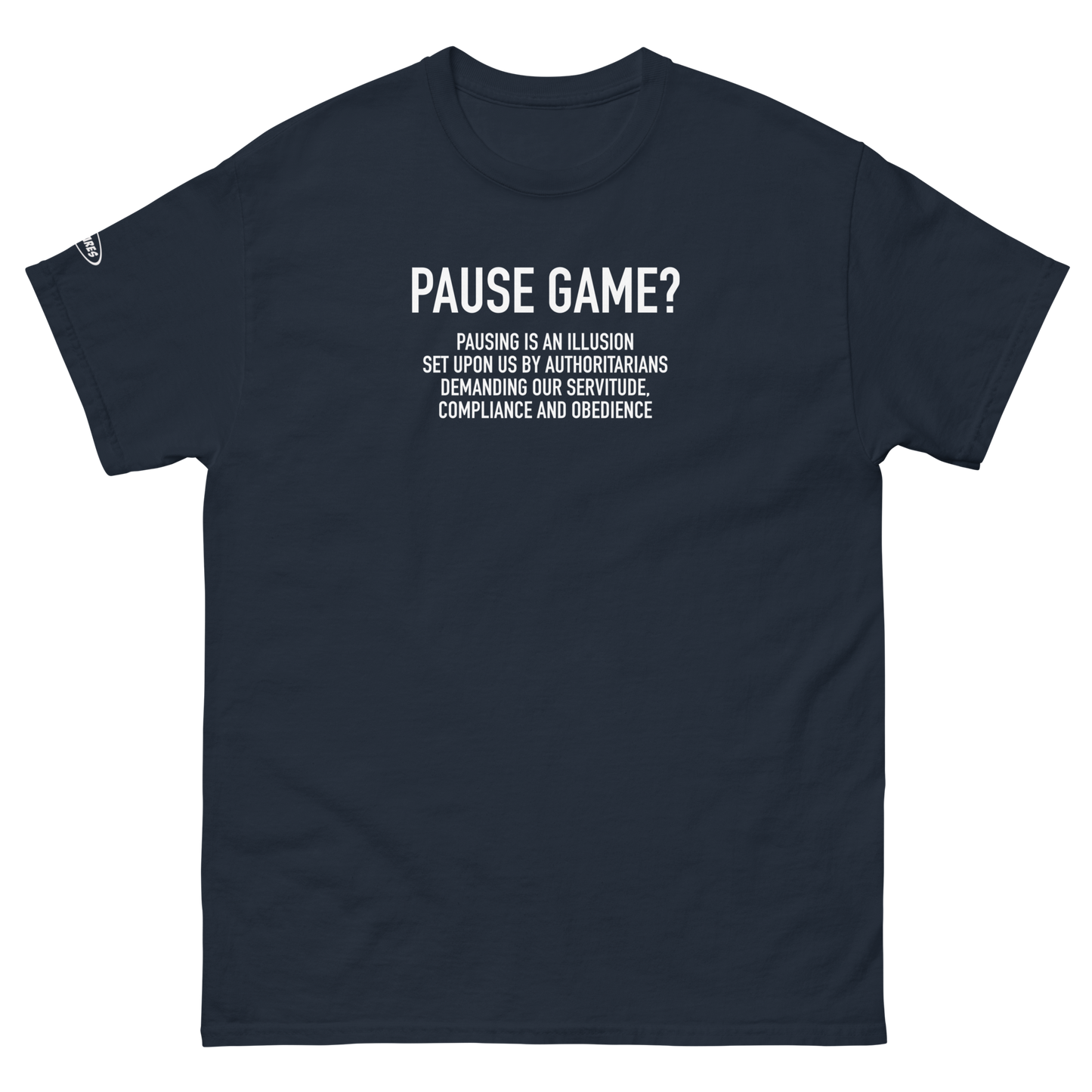 GAMER - Pause Game? PAUSING IS AN ILLUSION - Funny T-Shirt