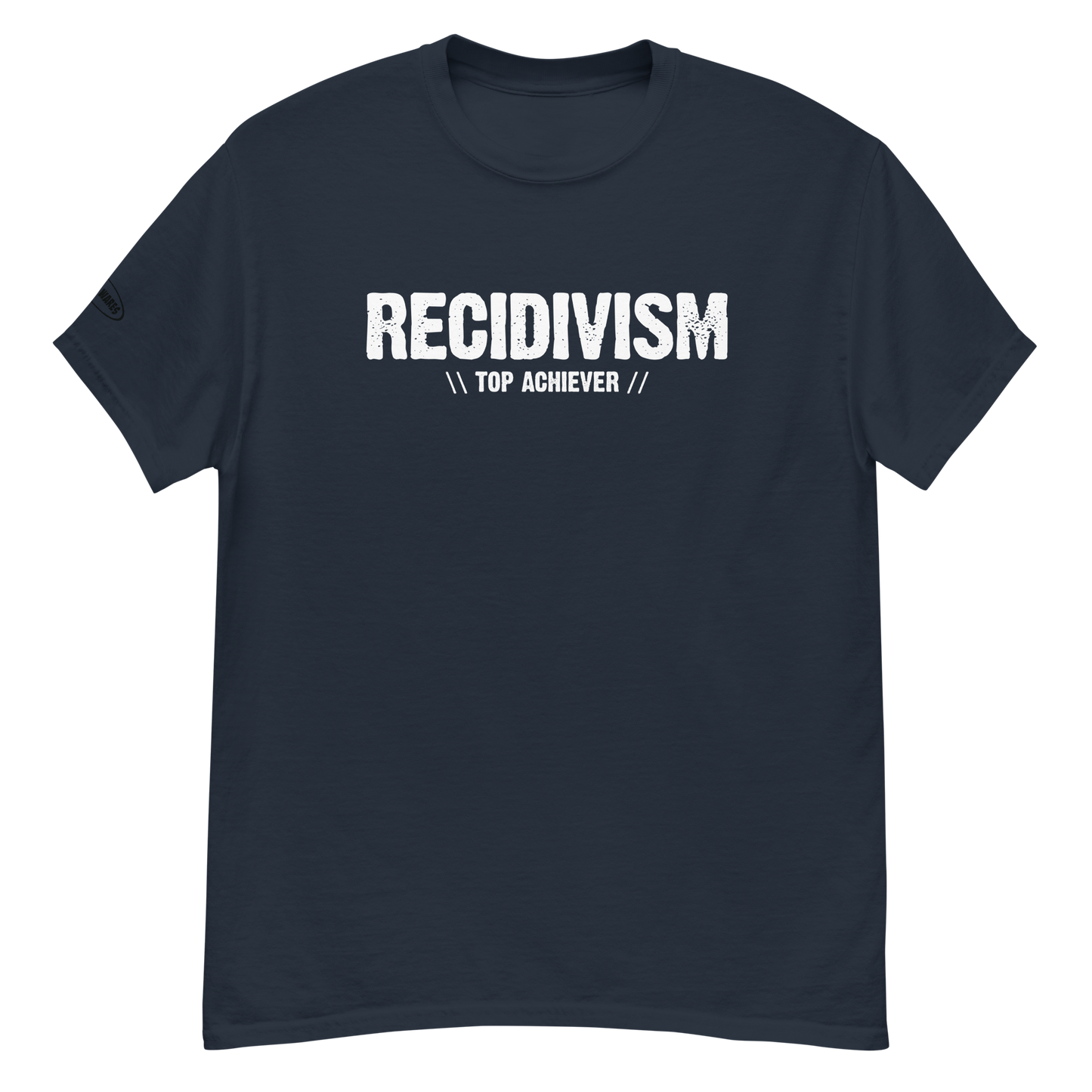 Recidivism Top Achiever - Funny T-Shirt