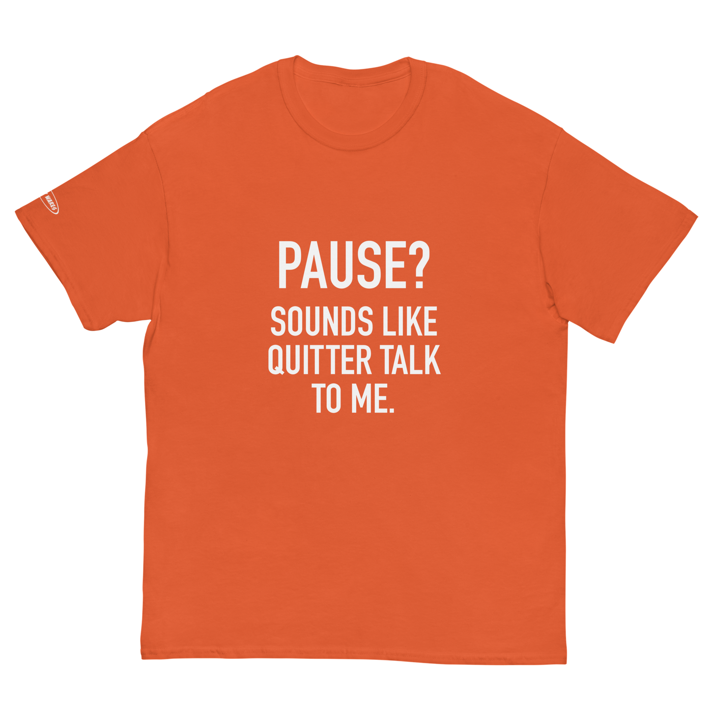 PAUSE? Sounds like Quitter Talk to Me - Funny T-Shirt