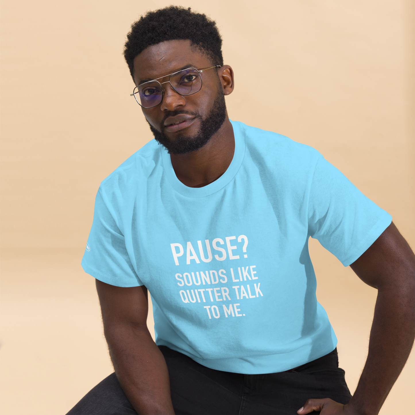 PAUSE? Sounds like Quitter Talk to Me - Funny T-Shirt