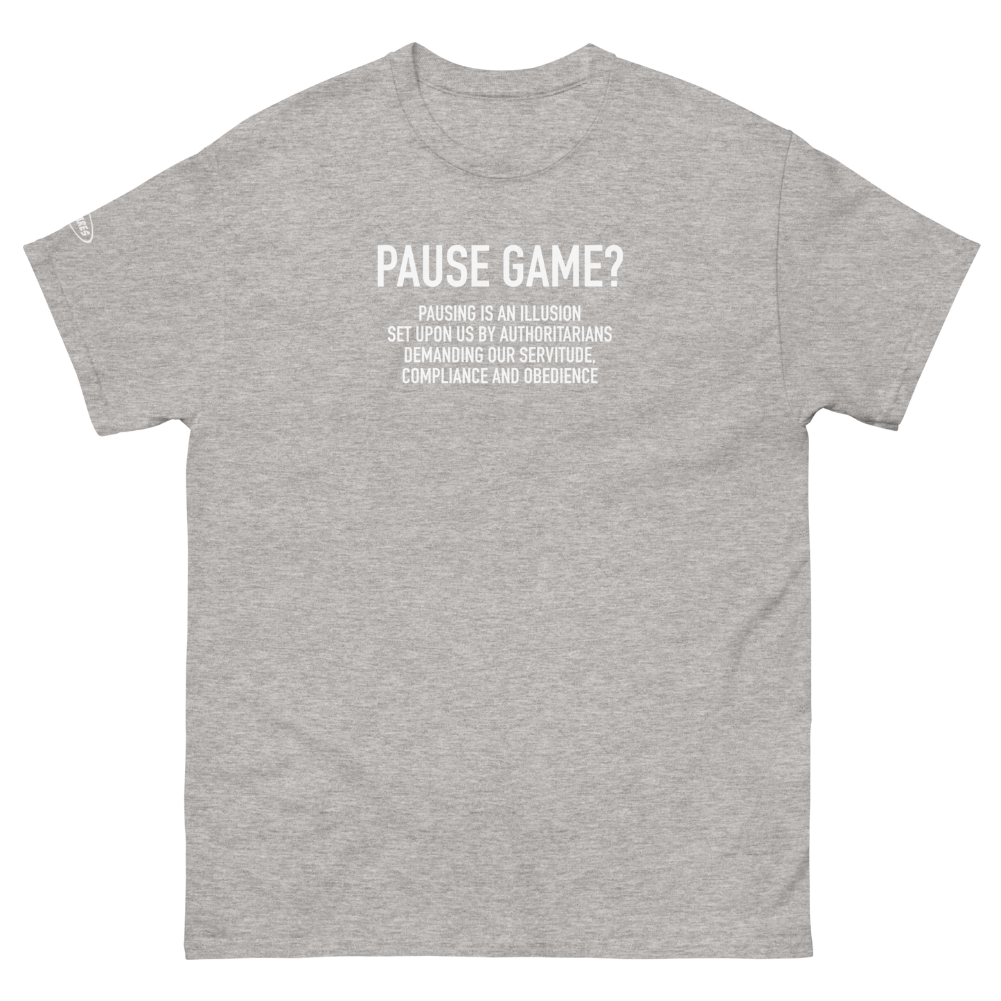 GAMER - Pause Game? PAUSING IS AN ILLUSION - Funny T-Shirt