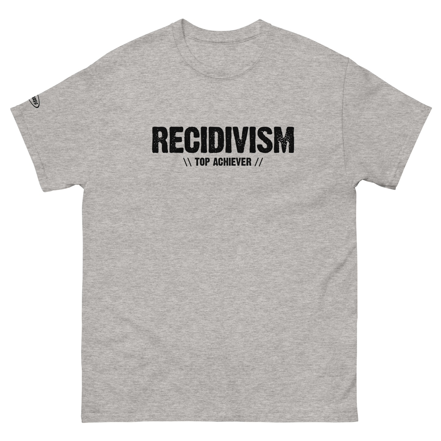 Recidivism Top Achiever - Funny T-Shirt