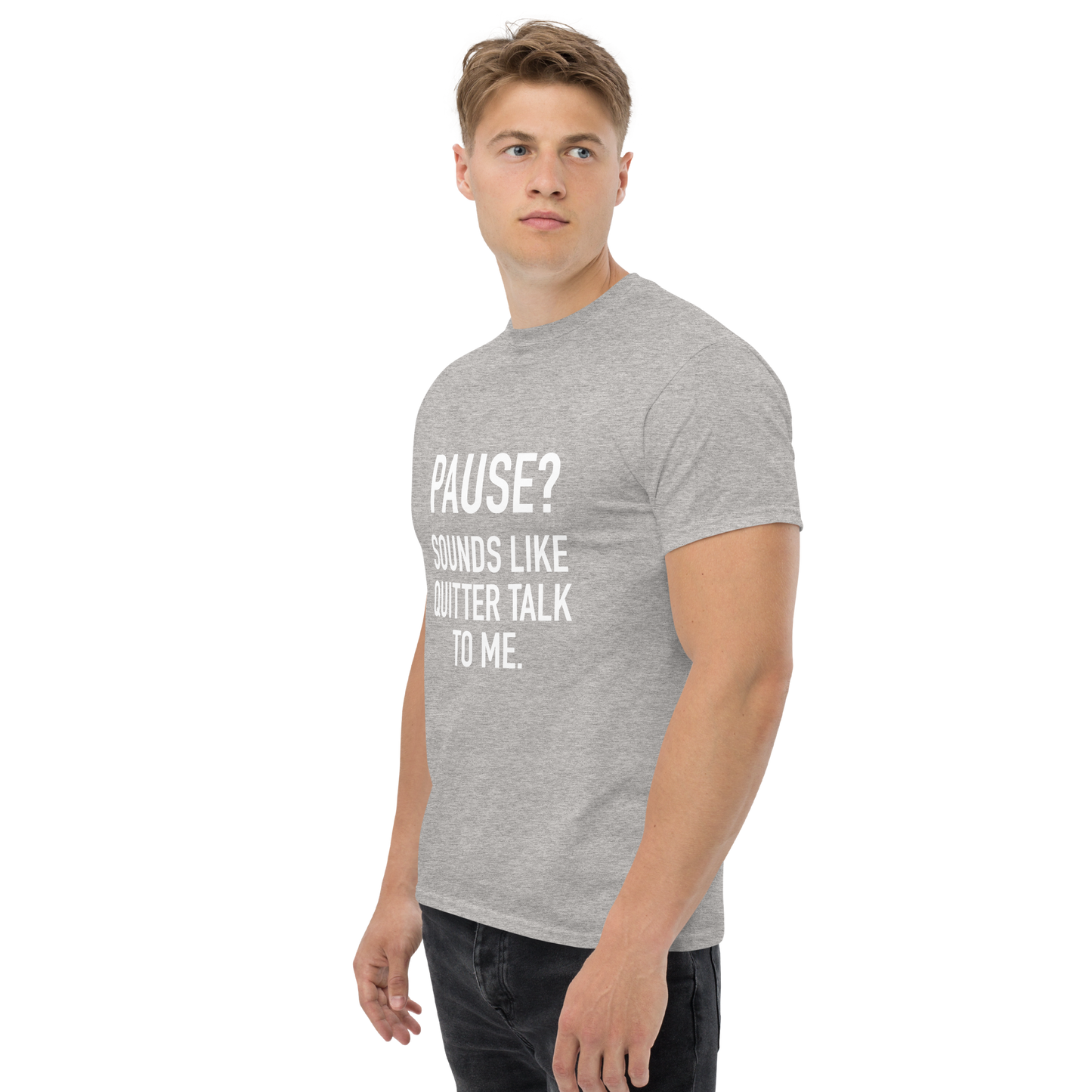 PAUSE? Sounds like Quitter Talk to Me - Funny T-Shirt