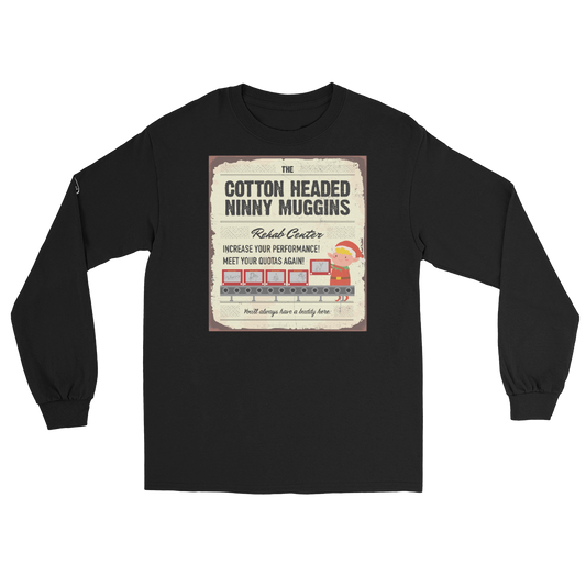 CHRISTMAS - Cotton Headed Ninny Muggins Rehab Center - Funny Long Sleeve