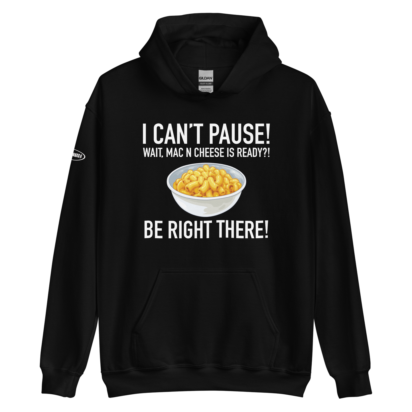 GAMER - I Can't Pause! Wait, Mac N Cheese Is ready? Be Right There! - Funny Hoodie