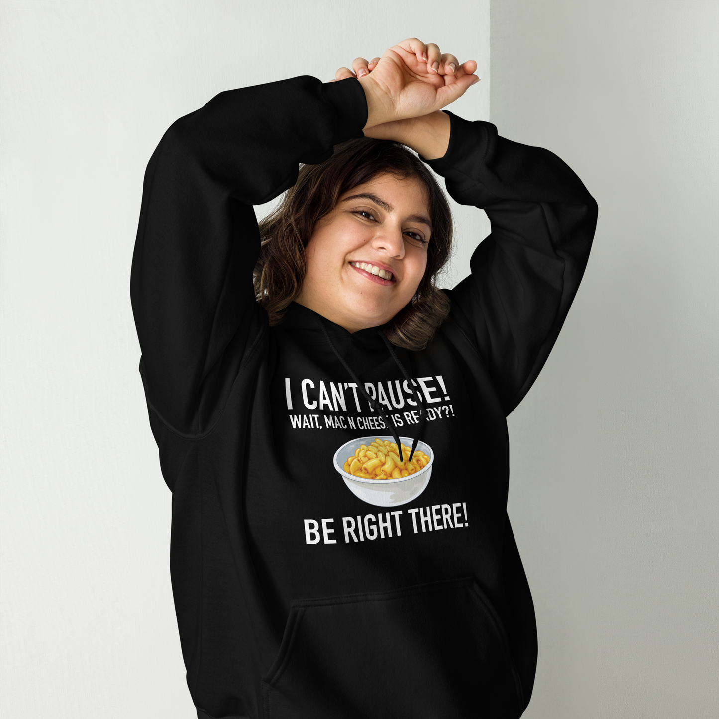 GAMER - I Can't Pause! Wait, Mac N Cheese Is ready? Be Right There! - Funny Hoodie