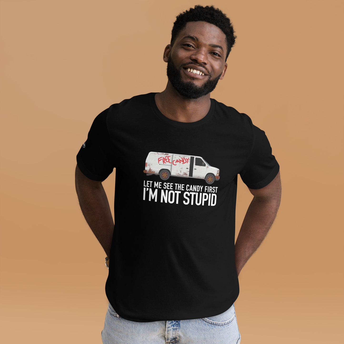 Let me See the Candy First, I'm Not Stupid - Funny T-Shirt