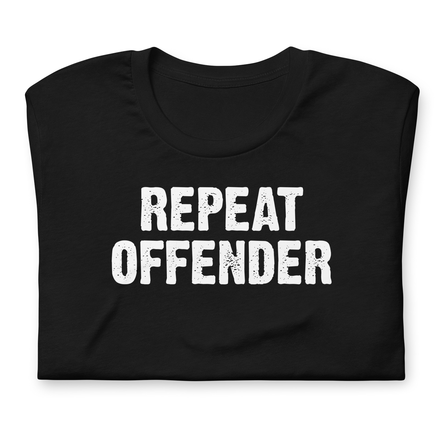 Repeat Offender - Funny T-shirt