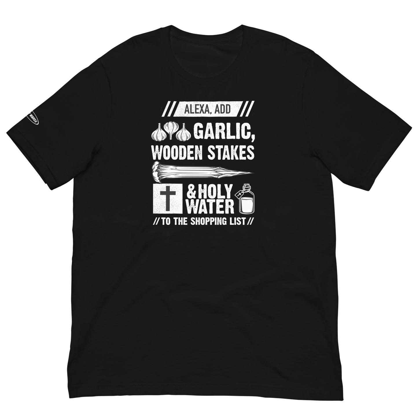 Halloween Alexa Add Garlic Wooden Stakes and holy water to the shopping list - Funny T-shirt