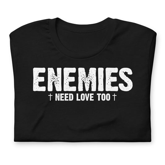 Christian - Enemies Need Love Too - T-shirt