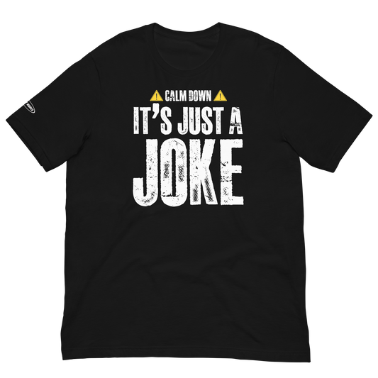 Calm Down It's just a Joke - Funny T-shirt