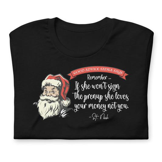 CHRISTMAS - Good Advice Santa Says - If She Won't Sign a prenup ... - Funny t-shirt