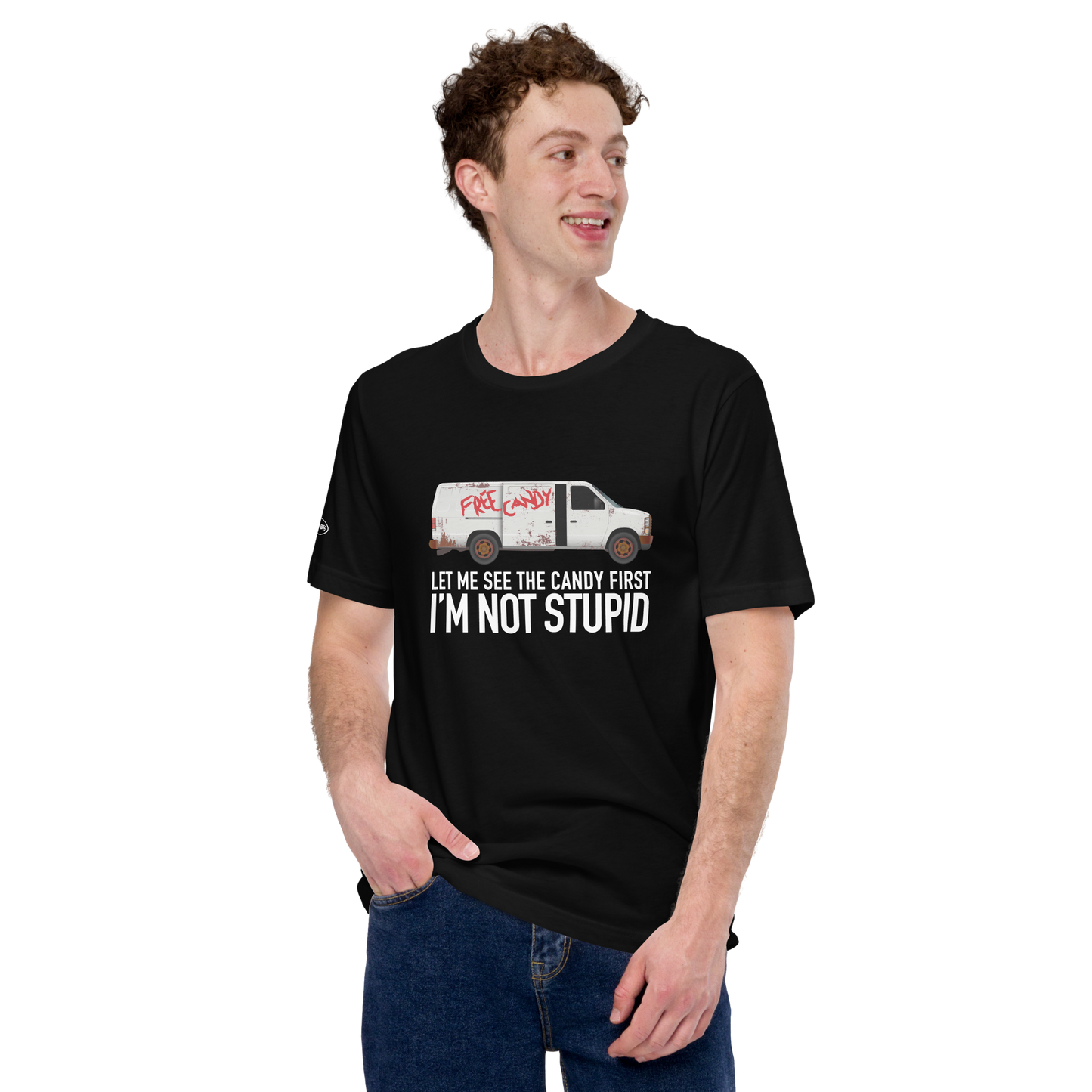 Let me See the Candy First, I'm Not Stupid - Funny T-Shirt