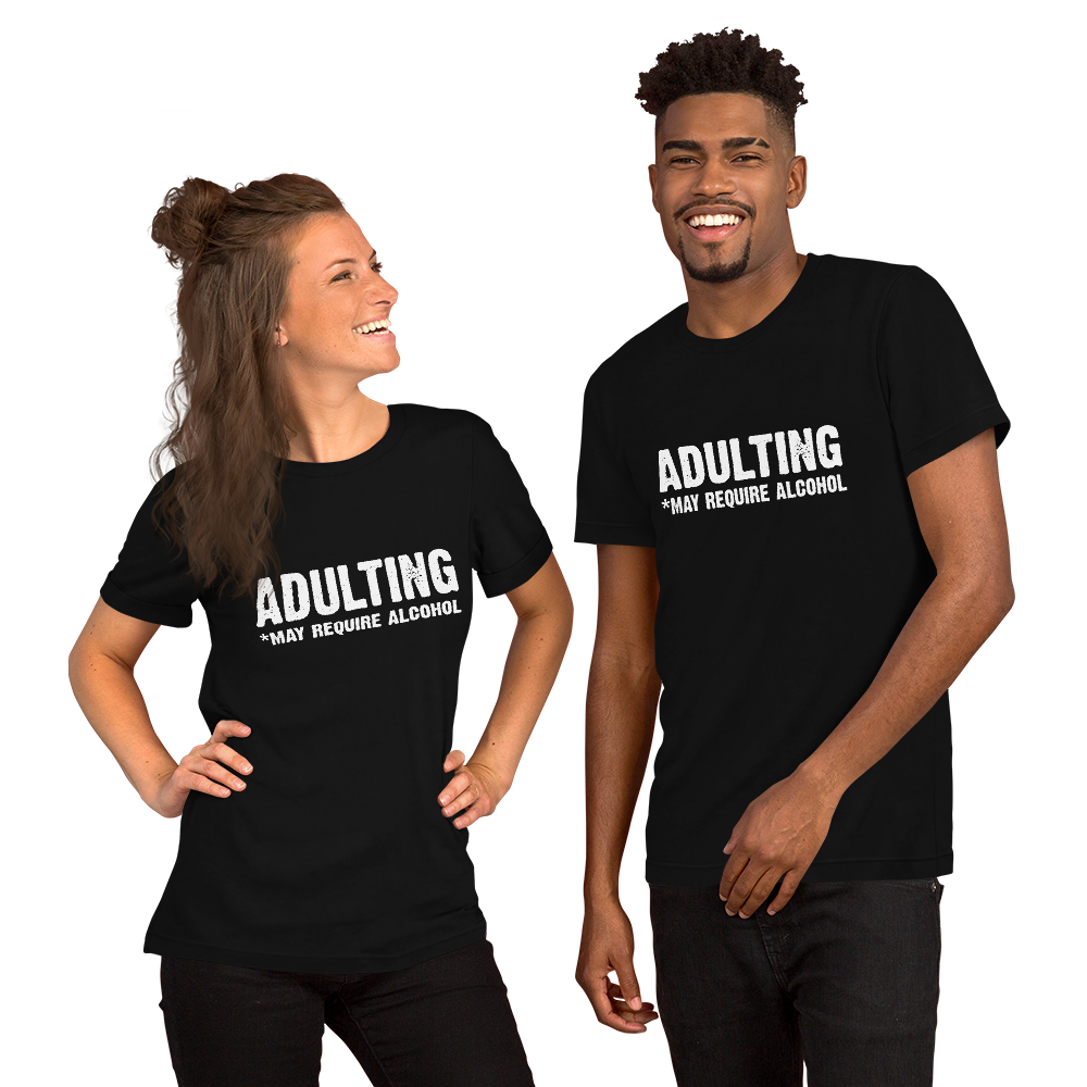 Adulting *May Require Alcohol - Funny T-Shirt