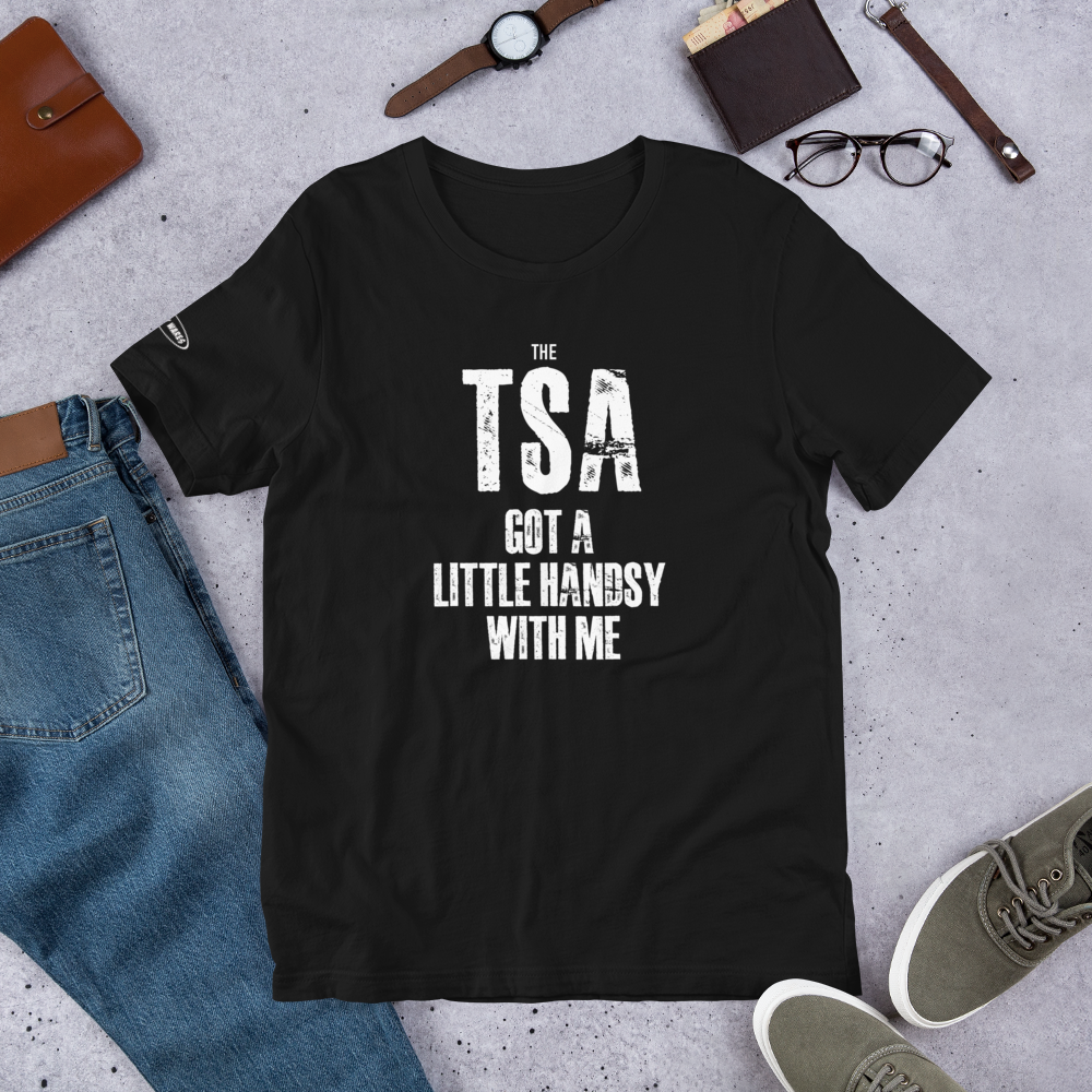 TSA got a little handsy with me - Funny T-Shirt