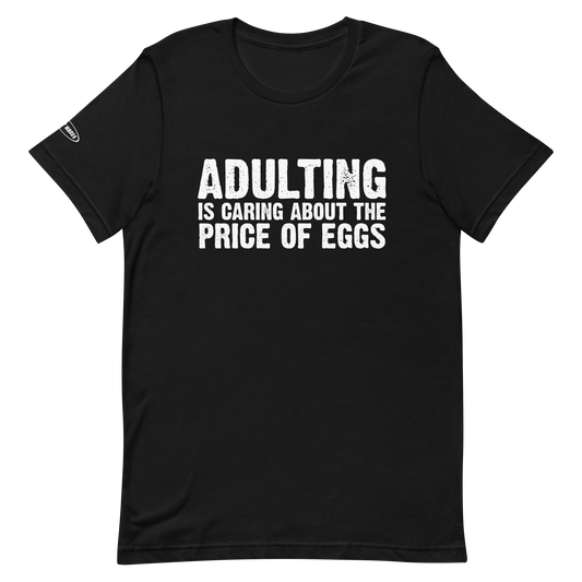 ADULTING - is Caring About the Price of Eggs - Funny T-Shirt